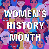 WOMEN'S HISTORY MONTH